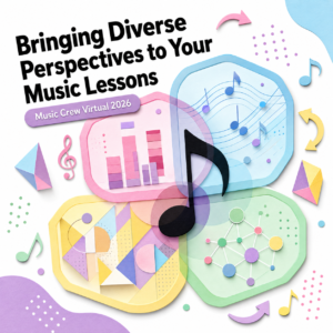 Bringing Diverse Perspectives to Your Music Lessons: Music Crew Virtual 2026